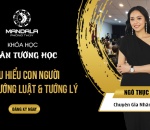 MANDALA KHAI GIẢNG KHÓA HỌC: NHÂN TƯỚNG HỌC Khóa 01 - THẤU HIỂU CON NGƯỜI QUA TƯỚNG LUẬT & TƯỚNG LÝ